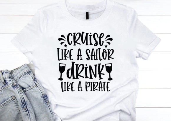 Cruise Like a Sailor Drink Like a Pirate Graphics and Crafts Review