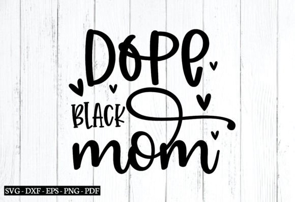 Dope Black Mom Svg, Mom Svg Design Graphics and Crafts