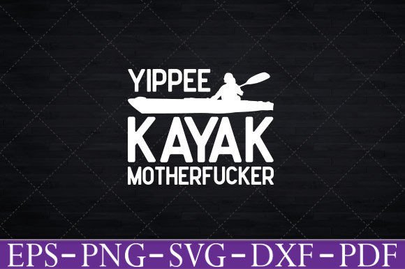 Funny Kayak Yippee Kayak Canoeist Kayak Graphics and Crafts Review