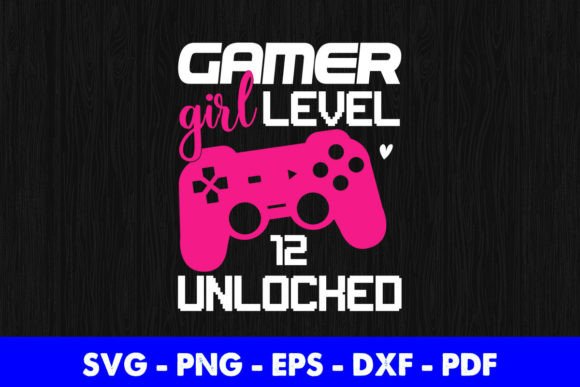 Gamer Girl Level 12 Unlocked Video Game Graphics and Crafts