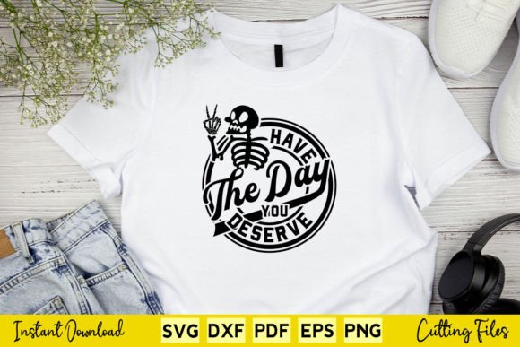 Have the Day You Deserve Peace Skeleton Graphics and Crafts Review