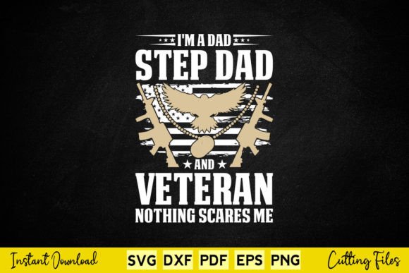 I m a Dad Step Dad and Veteran Graphics for Crafts