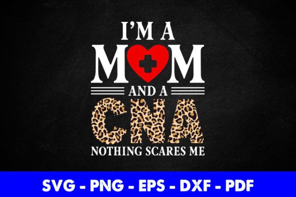 I m a Mom and a CNA Nothing Scares Me Graphics for Crafts